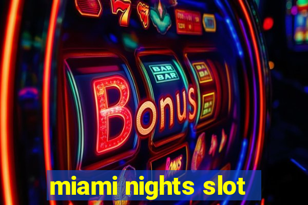 miami nights slot