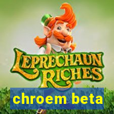 chroem beta