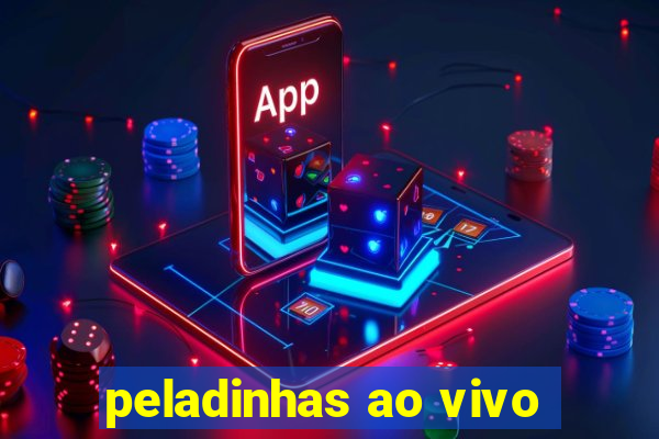 peladinhas ao vivo