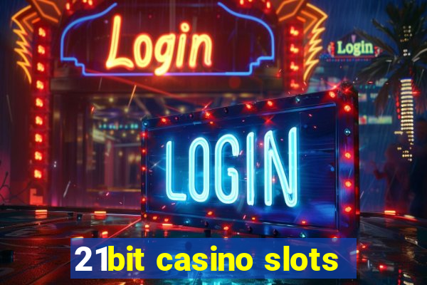 21bit casino slots