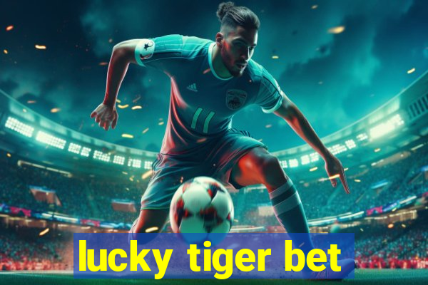 lucky tiger bet