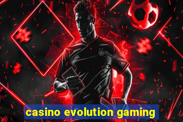 casino evolution gaming