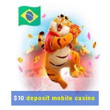 $10 deposit mobile casino