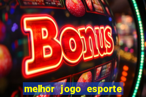 melhor jogo esporte da sorte