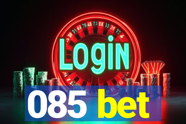 085 bet