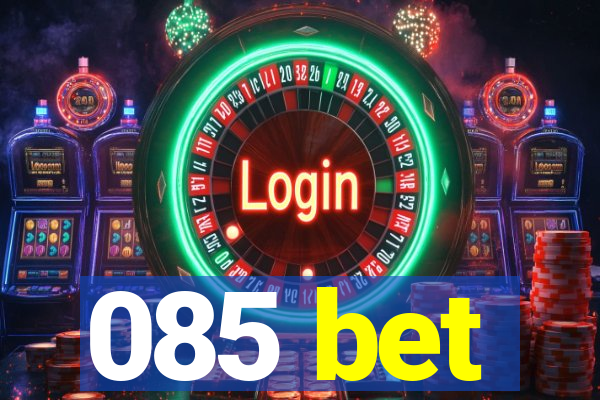 085 bet