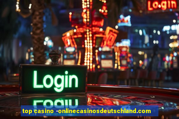 top casino -onlinecasinosdeutschland.com