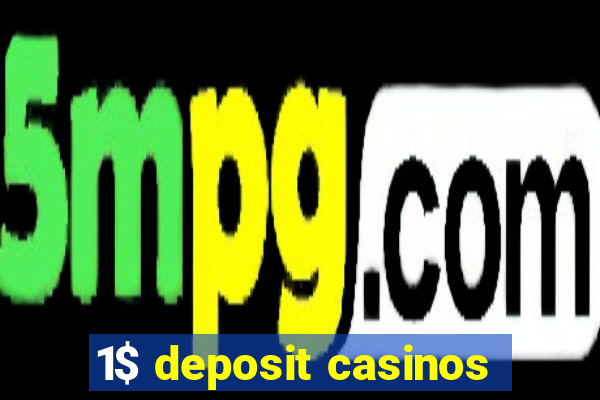 1$ deposit casinos