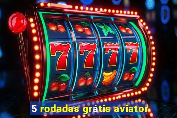 5 rodadas grátis aviator