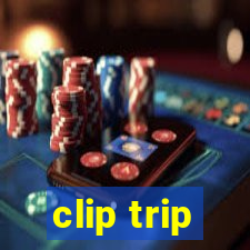 clip trip