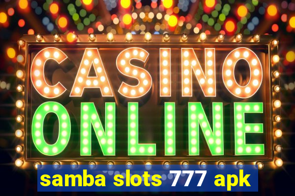 samba slots 777 apk