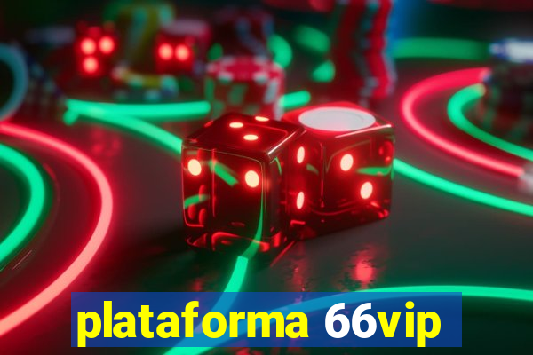 plataforma 66vip