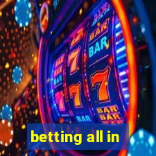 betting all in