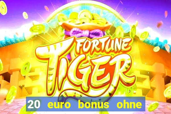 20 euro bonus ohne einzahlung casino 2023