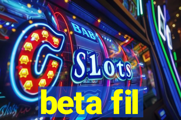 beta fil