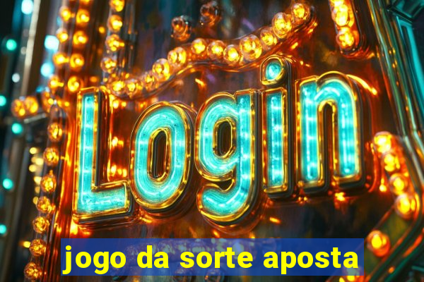 jogo da sorte aposta