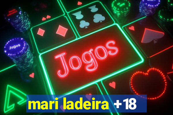 mari ladeira +18