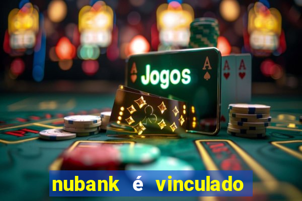 nubank é vinculado a qual banco