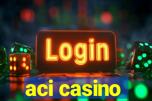 aci casino