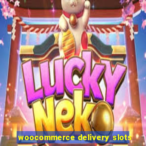 woocommerce delivery slots