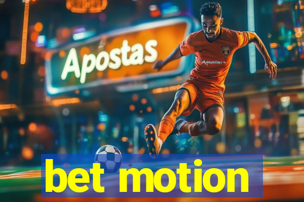 bet motion