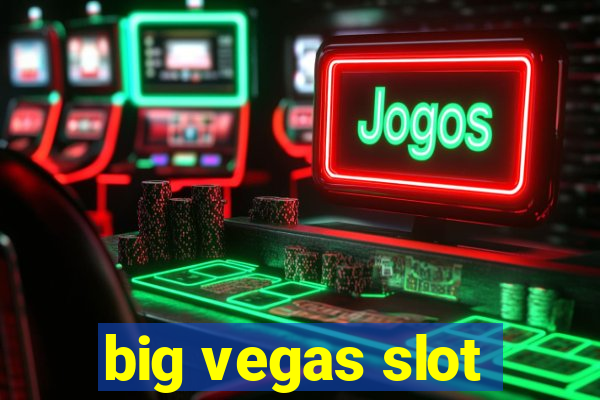 big vegas slot