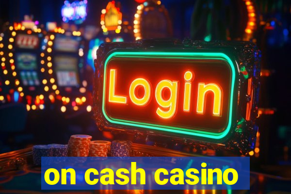 on cash casino