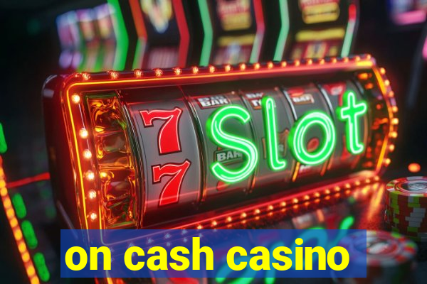 on cash casino