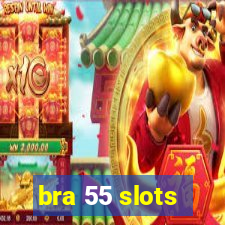 bra 55 slots