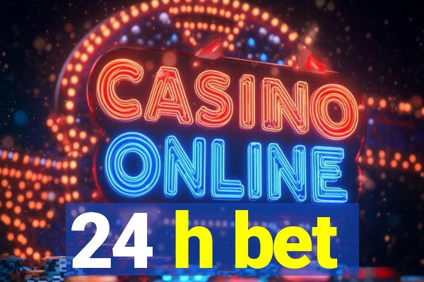 24 h bet