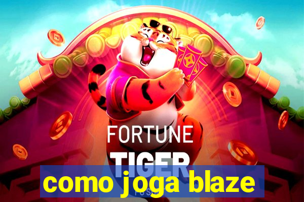 como joga blaze