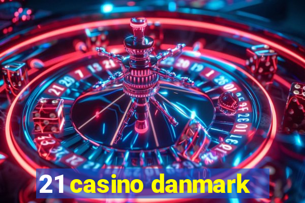 21 casino danmark