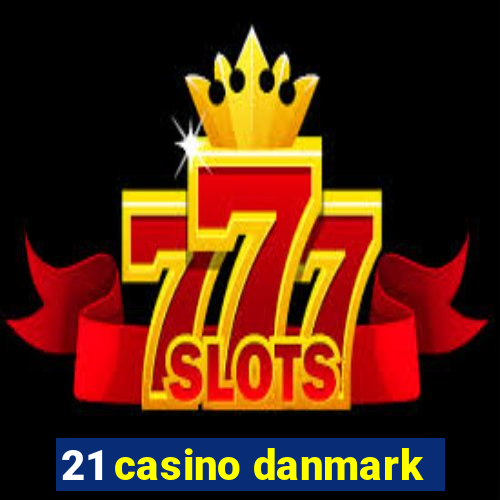 21 casino danmark