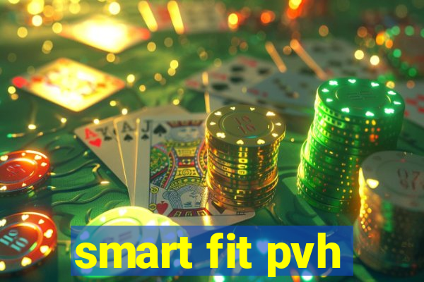 smart fit pvh