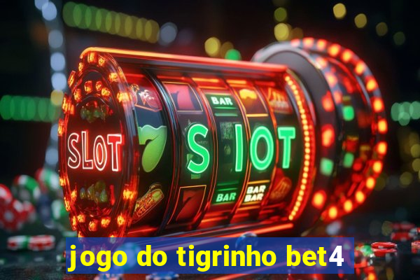 jogo do tigrinho bet4