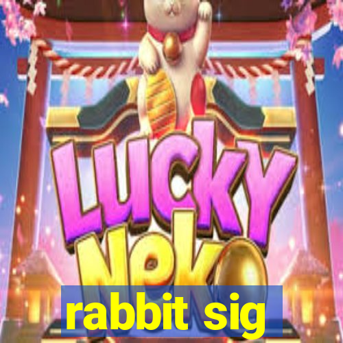 rabbit sig