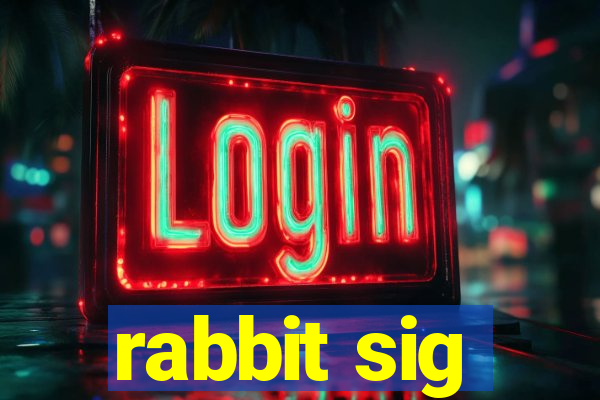 rabbit sig