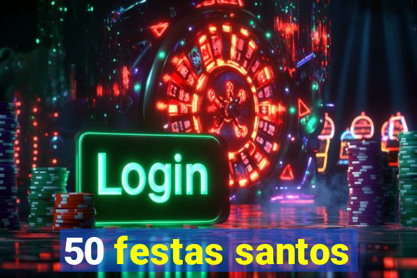 50 festas santos