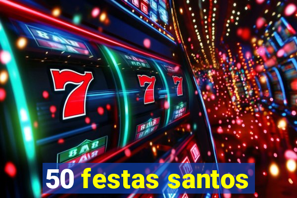 50 festas santos