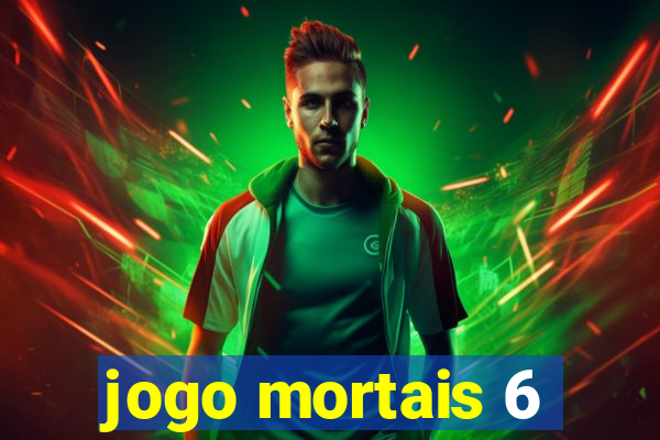 jogo mortais 6