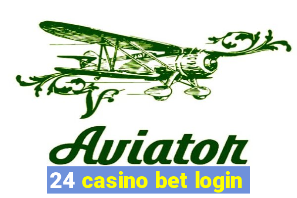 24 casino bet login