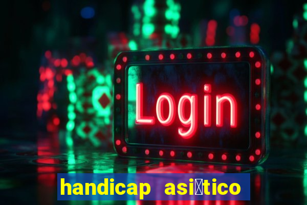 handicap asi谩tico - 1.5