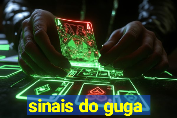 sinais do guga