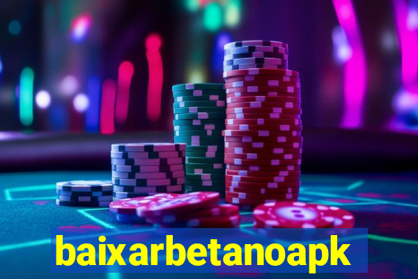 baixarbetanoapk