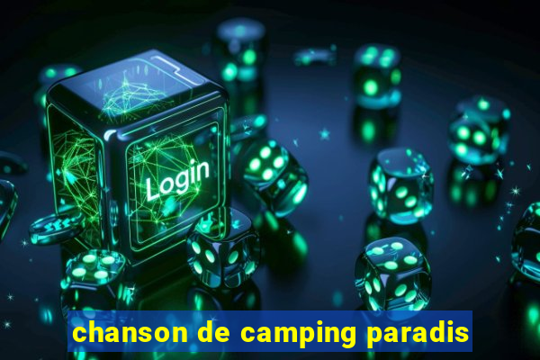 chanson de camping paradis