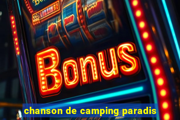 chanson de camping paradis