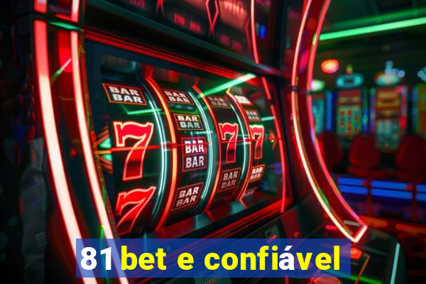 81 bet e confiável