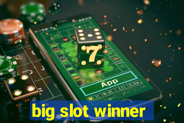 big slot winner