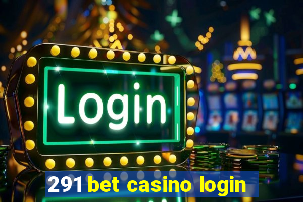 291 bet casino login