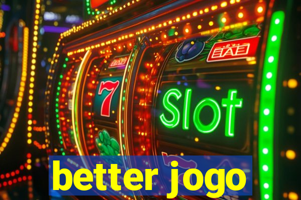 better jogo